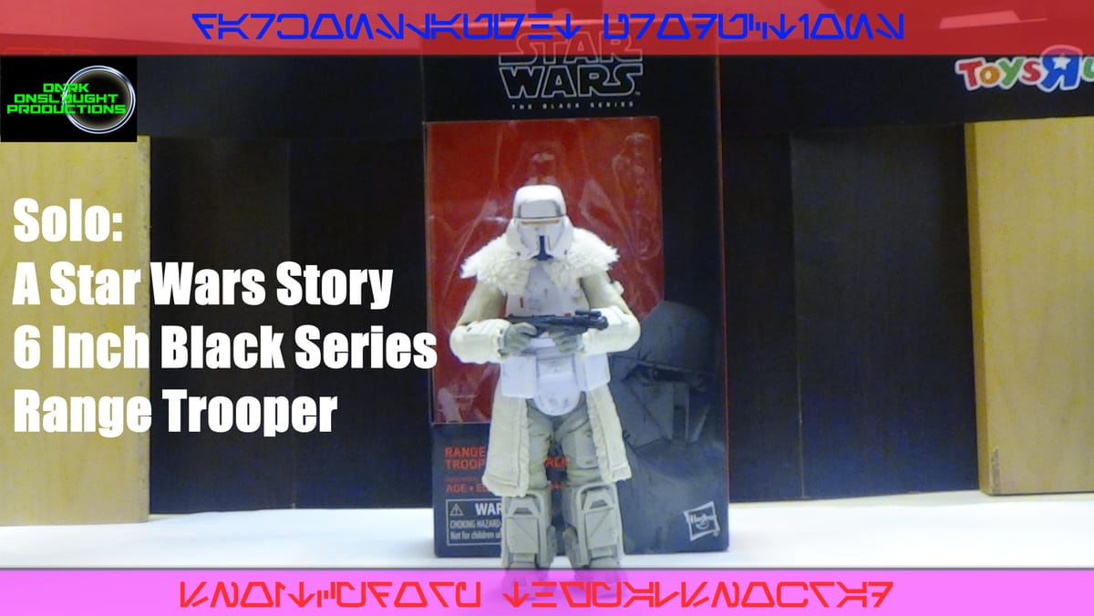 Review: Solo: A Star Wars Story 6 Inch Black Series Range Trooper