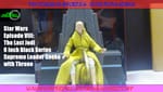 Review: Star Wars Episode VIII: The Last Jedi 6 Inch Black Series Supreme Leader Snoke with Throne