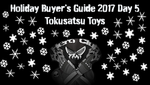 Holiday Buyer’s Guide 2017 Day 5: Tokusatsu Toys