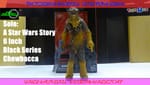 Review: Solo A Star Wars Story 6 Inch Black Series Chewbacca