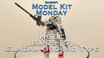 HGUC 1/144 Gundam Ground Type (Revive Ver) Review