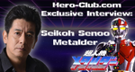 [Interview] Actor Seikoh Senoo, Star of Chojinki Metalder