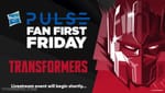 Hasbropulse Fan First Friday – Transformers Studio Series 86