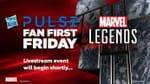 Hasbro Fan First Friday – Marvel Legends
