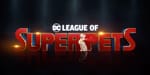 DC League of Super-Pets Trailer Streamed