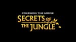 Netflix to Stream Pokémon the Movie: Secrets of the Jungle