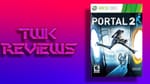 TWK Reviews Episode 49: Portal 2 Still Holds Up