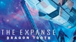 The Expanse: Dragon Tooth Deluxe Pre-Order Campaign Breaks Kickstarter Record