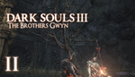 Let’s Play Dark Souls III – The Brothers Gwyn Part 2