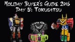 Holiday Buyers Guide 2016 – Day V: Tokusatsu Toys