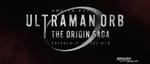Ultraman Orb the Origin Saga Teaser