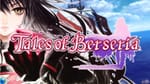 Tales of Berseria "The Calamity and The Blade" Trailer Streamed