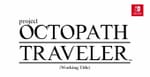 E3 2018: Octopath Traveler Character Trailer Streamed