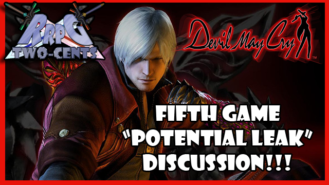 RRPG Two-Cents: Devil May Cry “Potential Leak” Discussion!