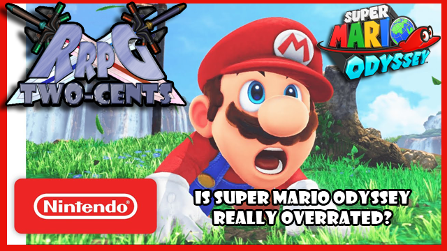 RRPG Two-Cents: Is Super Mario Odyssey Overrated?