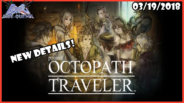 RRPG Side-Quests – New Details on Octopath Traveler!