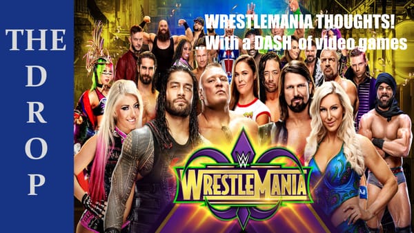 The Drop Episode 33: WrestleMania 34