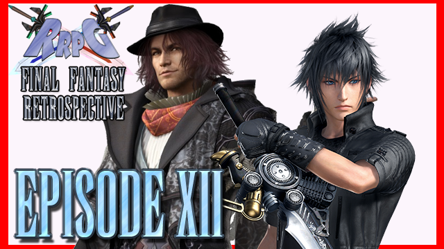 RRPG’s Final Fantasy Retrospective – Episode 12 (Final Fantasy XV)