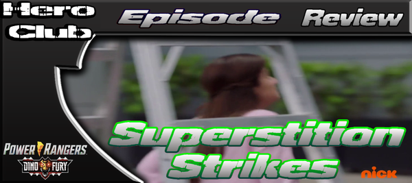 Power Rangers Dino Fury Episode 6 “Superstition Strikes” Review