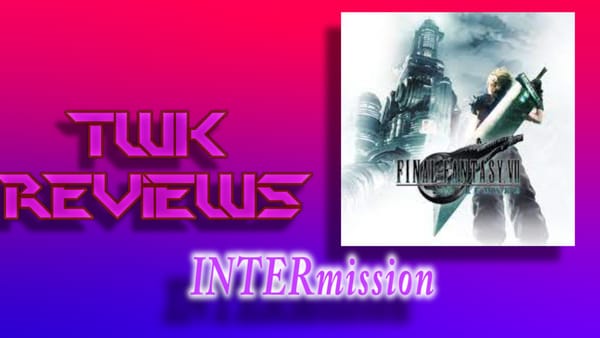 TWK Reviews Episode 59: Final Fantasy VII INTERmission is a Fun Expansion