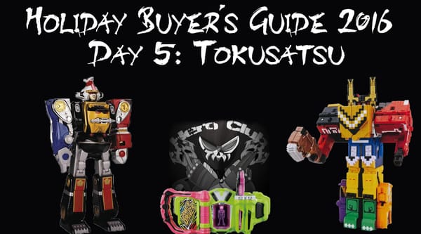 Holiday Buyers Guide 2016 – Day V: Tokusatsu Toys