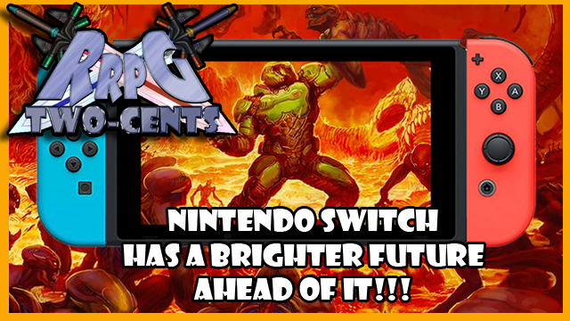 RRPG’s Two-Cents: Nintendo Switch Has a Brighter Future!