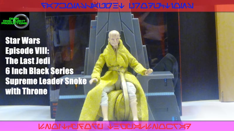 Review: Star Wars Episode VIII: The Last Jedi 6 Inch Black Series Supreme Leader Snoke with Throne