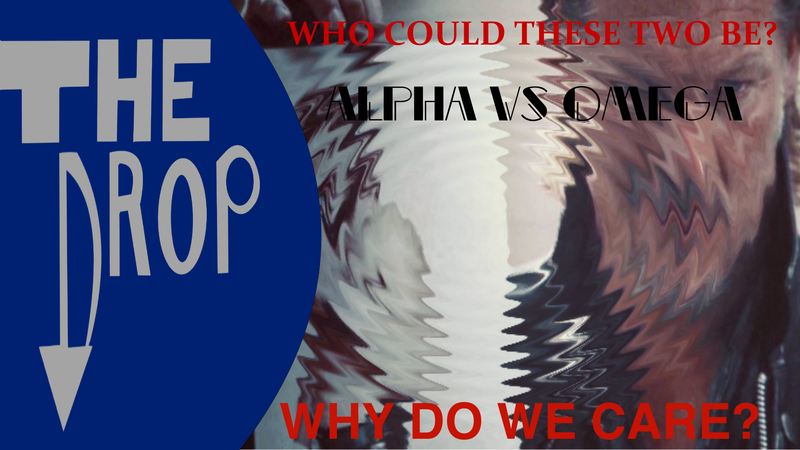 The Drop Episode 16: Alpha vs. Omega