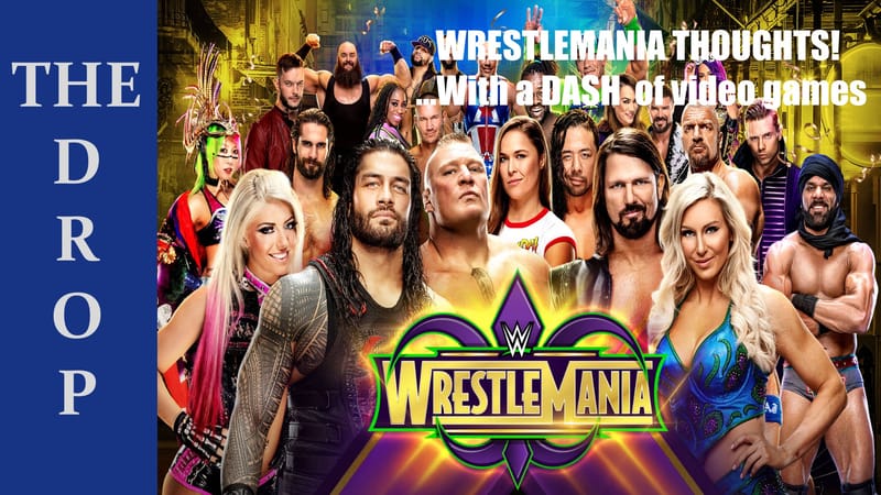 The Drop Episode 33: WrestleMania 34