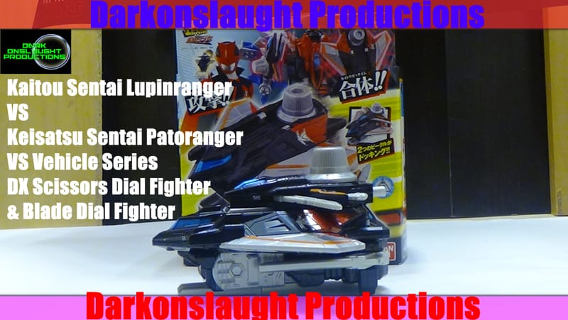 Review: Kaitou Sentai Lupinranger VS Keisatsu Sentai Patoranger DX Scissors Dial & Blade Dial Fighter