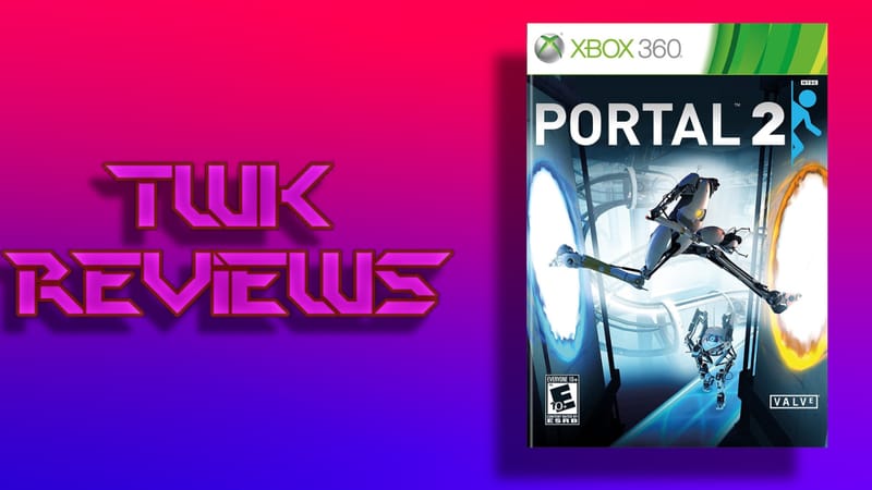 TWK Reviews Episode 49: Portal 2 Still Holds Up