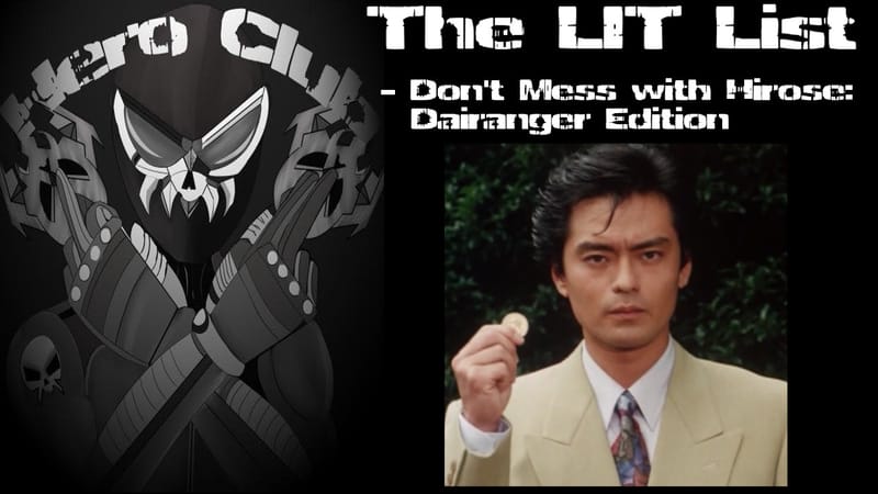 Los Ingobernables de Tokusatsu Ep 9 – Don't Mess With Hirose: Dairanger Edition