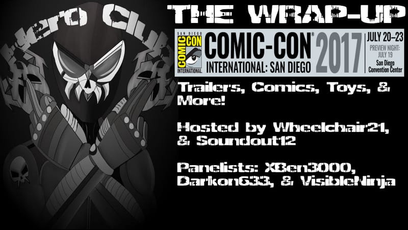 The Wrap-Up: San Diego Comic Con 2017