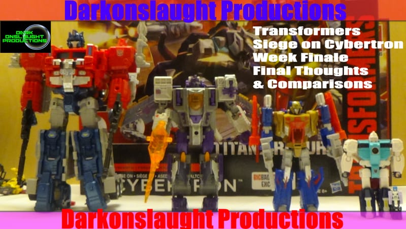 Review: Transformers Siege of Cybertron Week Finale Final Thoughts & Comparisons